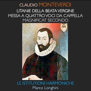 Monteverdi: Litanie della Vergine, Messa a quattro voci, Magnificat Secondo