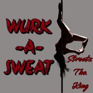 Wurk-A-Sweat (Explicit)