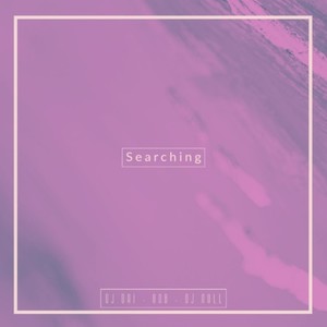 Searching (feat. NoB & DJ null)