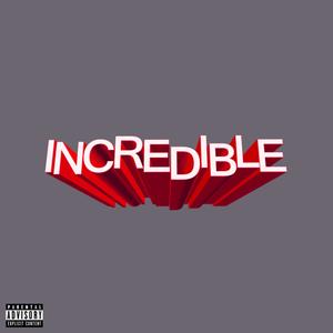 Incredible (Explicit)