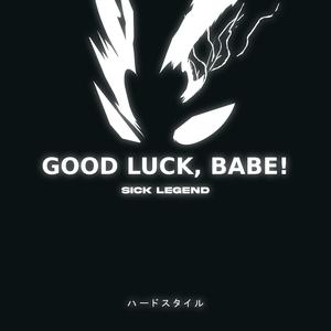 GOOD LUCK, BABE (HARDSTYLE)
