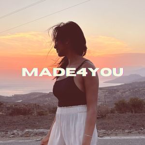 Made 4 You