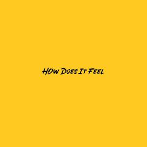 How Does It Feel (Explicit)