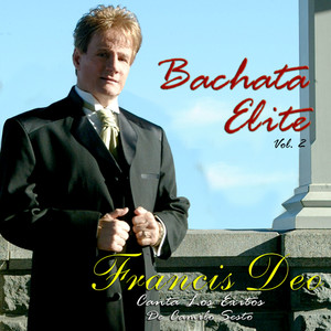 Bachata Elite, Vol. 2: Francis Deo Canta los Éxitos de Camilo Sexto