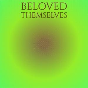 Beloved Themselves