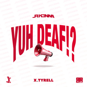 Yuh Deaf!?