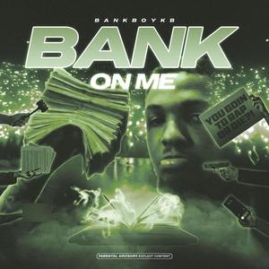 Bank On Me (Explicit)