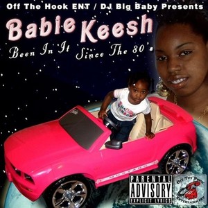 Been in Since the 80s (DJ Big Baby Presents BabieKeesh) [Explicit]