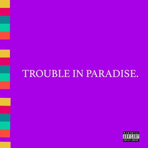 Trouble in Paradise (Explicit)