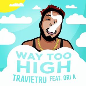 Way Too High (feat. Ori A) [Explicit]