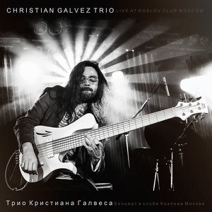 Christian Galvez Trio Live at Kozlov Club, Moscow