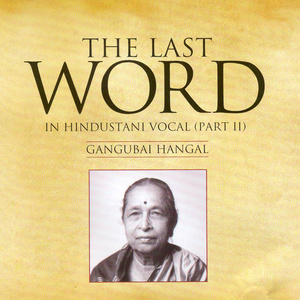 The Last Word In Hindustani Vocal (Part Ii) - Gangubai Hangal