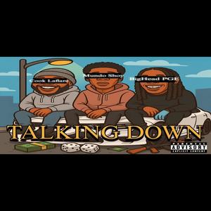 Talking Down (feat. Cooklaflare & Mundo shoy) (Explicit)