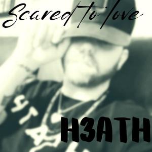 Scared to love (Explicit)