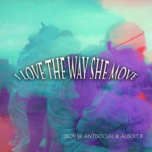 I Love The Way She Move (feat. Albert B) (Explicit)