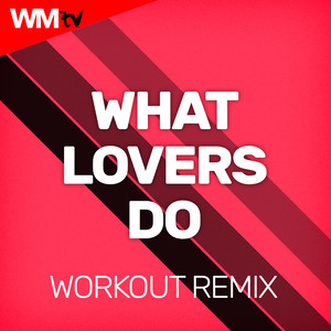 WHAT LOVERS DO (Workout Remix 128 Bpm)