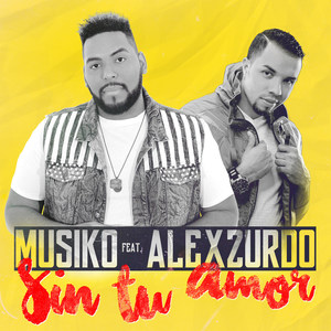 Sin Tu Amor(feat. Alex Zurdo)