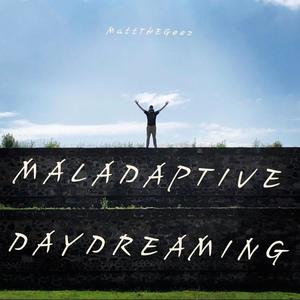 Maladaptive Daydreaming