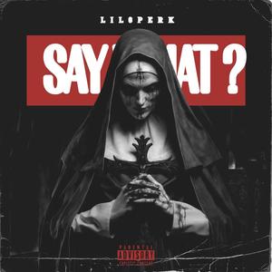 SAY WHAT (Explicit)