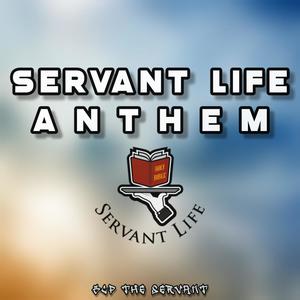 Servant Life Anthem (Inst.)