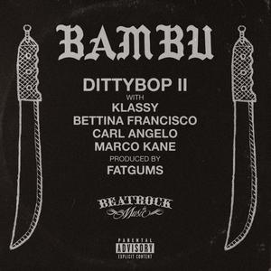 Dittybop II (feat. Klassy, Bettina Francisco, Carl Angelo & Marco Kane) (Explicit)
