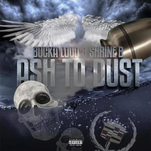 ASH TO DUST (feat. Bucka Loud) (Explicit)