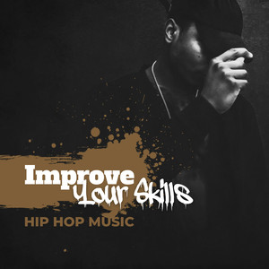 Improve Your Skills - Hip Hop Music