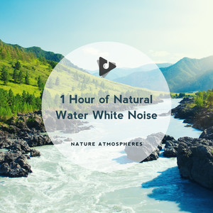 1 Hour of Natural Water White Noise