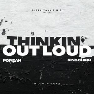 Thinkin' Out Loud (feat. Popi Zan & King Chino) [Explicit]