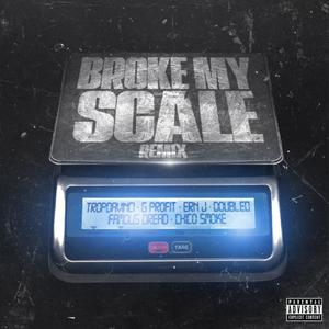 Broke My Scale (feat. G Profit, Ern J, Double0, Famous Dread & Chico Smoke) (Remix|Explicit)