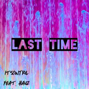 Last Time (feat. Hanz)