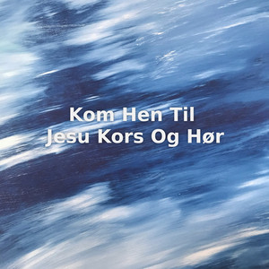 Kom Hen Til Jesu Kors Og Hør