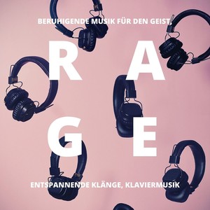 Rage: Beruhigende Musik für den Geist, entspannende Klänge, Klaviermusik