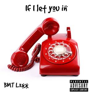 If I let you in (feat. BMT L3xx) [Explicit]