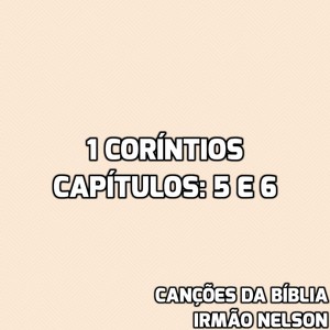 1 Cotíntios, Capítulos: 5 e 6