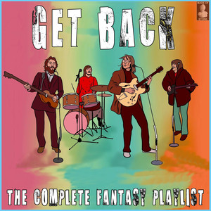 Get Back- The Complete Fantasy Playlist