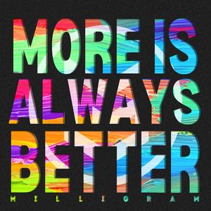 More Is Always Better (Explicit)