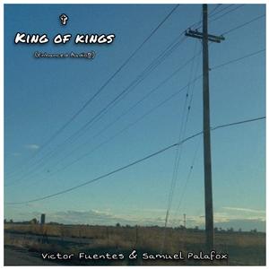 ✞ King of kings (Enhanced Audio༅) (feat. Victor Fuentes)