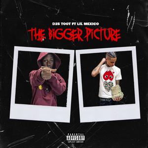 Bigger Picture (feat. Lil Mexico) (Explicit)