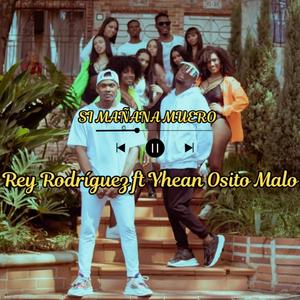 Si Mañana Muero (feat. Yhean Osito Malo)