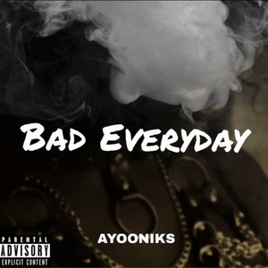 Bad Everyday (Explicit)