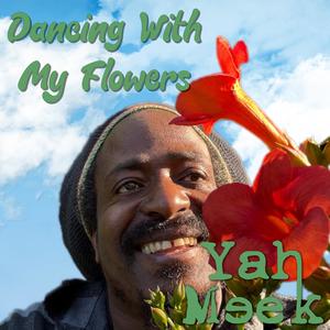 Dancing With My Flowers