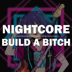 Build A ***** (Nightcore)