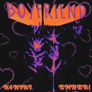 Boyfriend! (feat. Ember!) (Explicit)