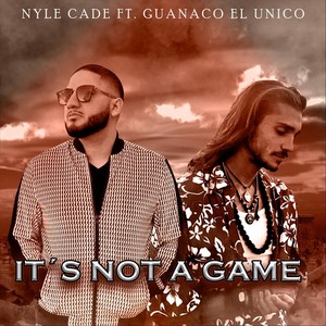 It's Not a Game (feat. Guanaco El Unico) [Explicit]