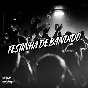 Festinha De Bandido (Explicit)