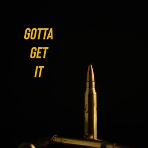 Gotta Get It (Explicit)