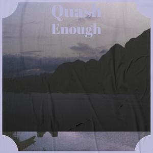 Quash Enough