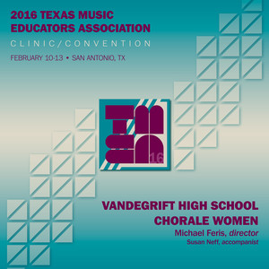 2016 Texas Music Educators Association (Tmea) : Vandegrift High School Chorale Women