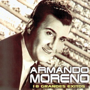 18 Grandes Éxitos de Armando Moreno